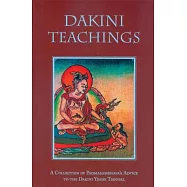 Dakini Teachings: A Collectin of Padmasambhava’s Advice to the Dakini Yeshe Tsogyal