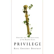 Privilege: Harvard and the Education of the Ruling Class