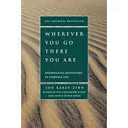 Wherever You Go, There You Are: Mindfulness Meditation in Everyday Life