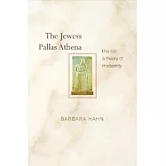 The Jewess Pallas Athena: This Too a Theory of Modernity