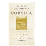 An Account Of Corsica, The Journal Of A Tour To That Island, And Memoirs Of Pascal Paoli
