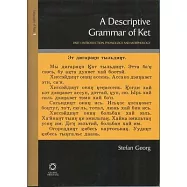 A Descriptive Grammar Of Ket (Yenisei-Ostyak): Introduction, Phonology, Morphology