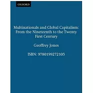 Multinationals and Global Capitalism: From the Nineteenth to the Twenty-First Century
