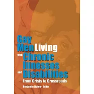 Gay Men Living With Chronic Illnesses And Disabilities: From Crisis To Crossroads