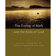 The Ending of Mark and the Ends of God: Essays in Memory of Donald Harrisville Juel