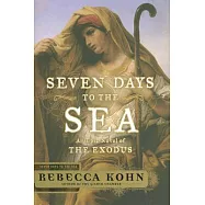 Seven Days to the Sea: An Epic Novel Of The Exodus