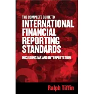 The Complete Guide to International Financial Reporting Standards: Including IAS and Interpretation