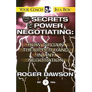 The Secrets Of Power Negotiating: How To Gain The Upper Hand In Any Negotiation