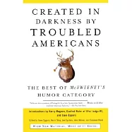Created In Darkness By Troubled Americans: The Best Of Mcsweeney’s Humor Category