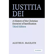 Iustitia Dei: A History Of The Christian Doctrine Of Justification