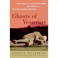 Ghosts Of Vesuvius: A New Look At The Last Days Of Pompeii, How The Towers Fell, And Other Strange Connections