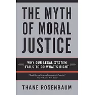 The Myth Of Moral Justice: Why Our Legal System Fails To Do What’s Right
