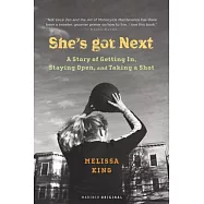 She’s Got Next: A Story Of Getting In, Staying Open, And Taking A Shot