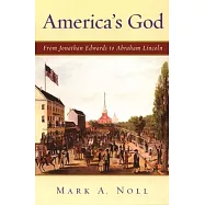 America&rsquo;s God: From Jonathan Edwards to Abraham Lincoln
