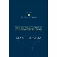 Philosophical Analysis in the Twentieth Century, Volume 1: The Dawn of Analysis