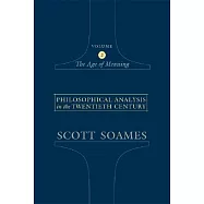 Philosophical Analysis in the Twentieth Century, Volume 2: The Age of Meaning