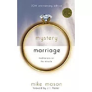 The Mystery of Marriage 20th Anniversary Edition: Meditations on the Miracle