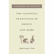 Classical Pasts: The Classical Traditions Of Greece And Rome