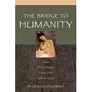 Bridge to Humanity: How Affect Hunger Trumps the Selfish Gene