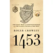 1453: The Holy War for Constantinople and the Clash of Islam and the West