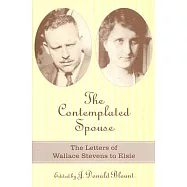 The Contemplated Spouse: The Letters Of Wallace Stevens To Elsie
