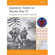 Japanese Army in World War II: Conquest of the Pacific 1941-42