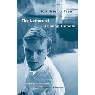 Too Brief a Treat: The Letters Of Truman Capote