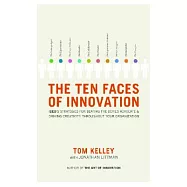 The Ten Faces of Innovation: Ideo&rsquo;s Strategies for Beating the Devil&rsquo;s Advocate and Driving Creativity Throughout Your