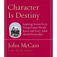 Character Is Destiny: Inspiring Stories Every Young Person Should Know and Every Adult Should Remember