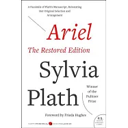 Ariel: The Restored Edition: A Facsimile of Plath&rsquo;s Manuscript, Reinstating Her Original Selection and Arrangement