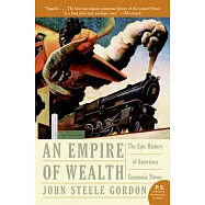 Empire of Wealth: The Epic History of American Economic Power