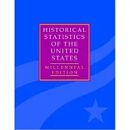 Historical Statistics of the United States: Earliest Times To The Present: Millennial Edition