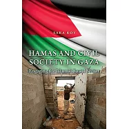 Hamas and Civil Society in Gaza: Engaging the Islamist Social Sector