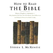 How to Read the Bible: History, Prophecy, Literature--Why Modern Readers Need to Know the Difference, and What It Means