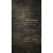 Chickasaw, A Mississippi Scout for the Union: The Civil War Memoir of Levi H. Naron, As Recounted by R. W. Surby