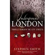 Underground London: Travels Beneath The City Streets
