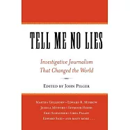Tell Me No Lies: Investigative Journalism That Changed The World