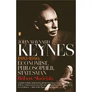 John Maynard Keynes, 1883-1946: Economist, Philosopher, Statesman