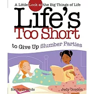 Life’s Too Short to Give Up Slumber Parties: A Little Look at the Big Things in Life