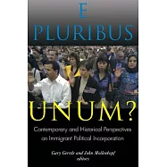E Pluribus Unum?: Contemporary And Historicalperspectives On Immigrant Political Incorporation