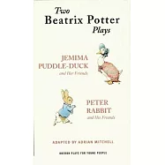 Two Beatrix Potter Plays: Jemima Puddle-duck and Her Friends and Peter Rabbit and His Friends