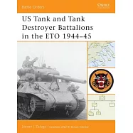 Us Tank and Tank Destroyer Battalions in the Eto 1944-45