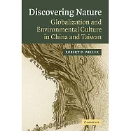 Discovering Nature: Globalization And Environmental Culture in China And Taiwan