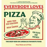 Everybody Loves Pizza: The Deep Dish on America&rsquo;s Favorite Food