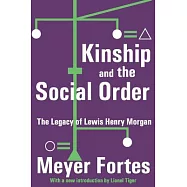 Kinship And the Social Order: The Legacy of Lewis Henry Morgan