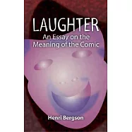 Laughter: An Essay on the Meaning of the Comic