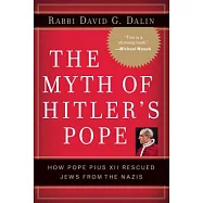The Myth of Hitler’s Pope: Pope Pius XII And His Secret War Against Nazi Germany