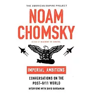Imperial Ambitions: Conversations on the Post-9/11 World, Interviews With David Barsamian, the American Empire Project