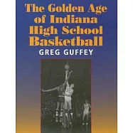 The Golden Age of Indiana High School Basketball