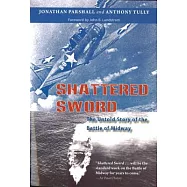 Shattered Sword: The Untold Story of the Battle of Midway